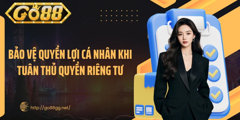 Bảo vệ quyền lợi cá nhân khi tuân thủ quyền riêng tư