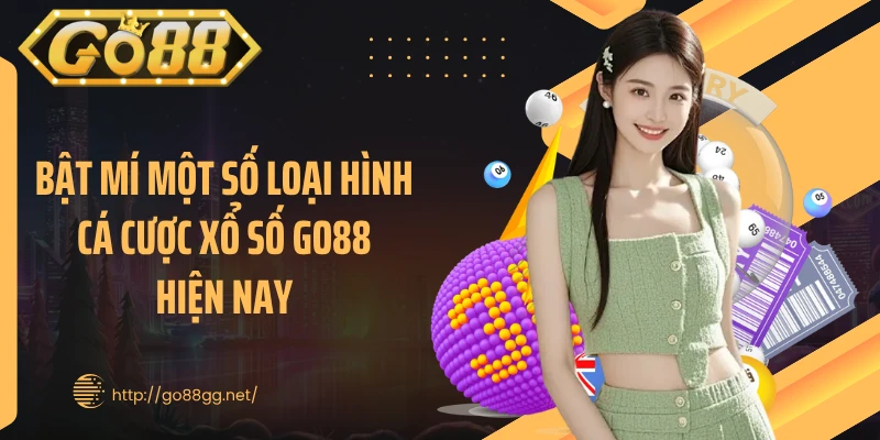 Bật mí một số loại hình cá cược xổ số GO88 hiện nay 