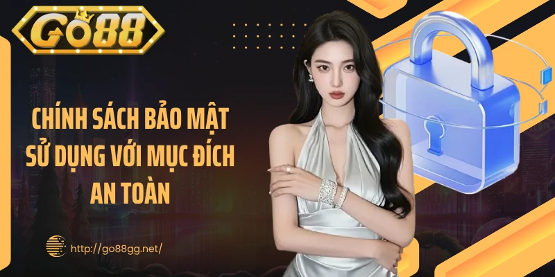 Chính sách bảo mật sử dụng với mục đích an toàn