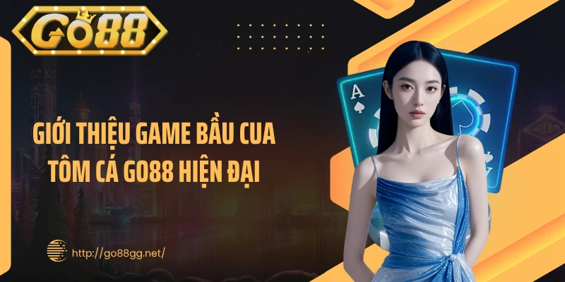 Giới thiệu game bầu cua tôm cá GO88 hiện đại
