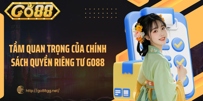 Tầm quan trọng của chính sách quyền riêng tư GO88