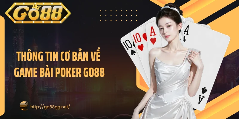 Thông tin cơ bản về game bài poker GO88