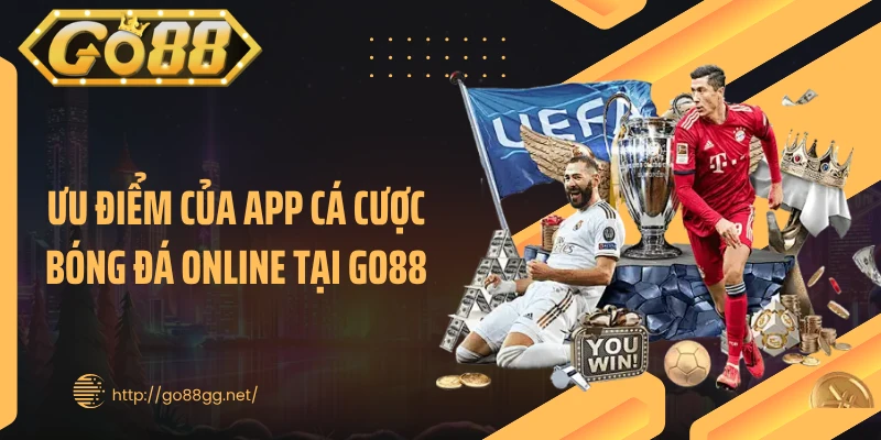 Ưu điểm của app cá cược bóng đá online tại GO88
